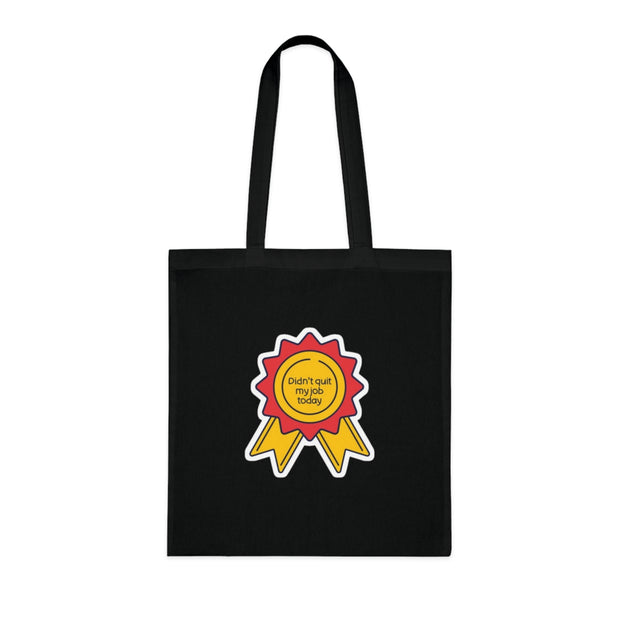 Motivational Tote Bag: "Didn't Quit My Job Today"