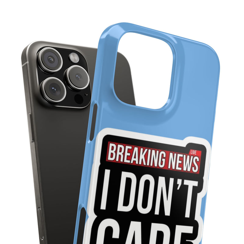 Breaking News Slim Phone Case - Trendy "I Don't Care" Design for Teens