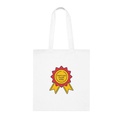 Motivational Tote Bag: "Didn't Quit My Job Today"