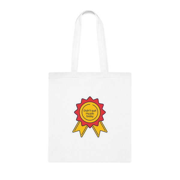 Motivational Tote Bag: "Didn't Quit My Job Today"