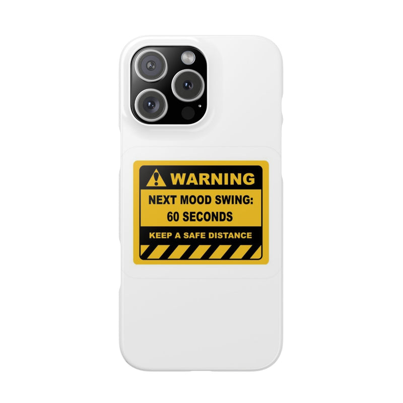 Mood Swing Warning Slim Case -Brighten Your Day with a Fun Phone Cover