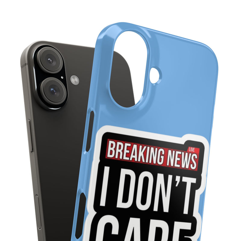Breaking News Slim Phone Case - Trendy "I Don't Care" Design for Teens