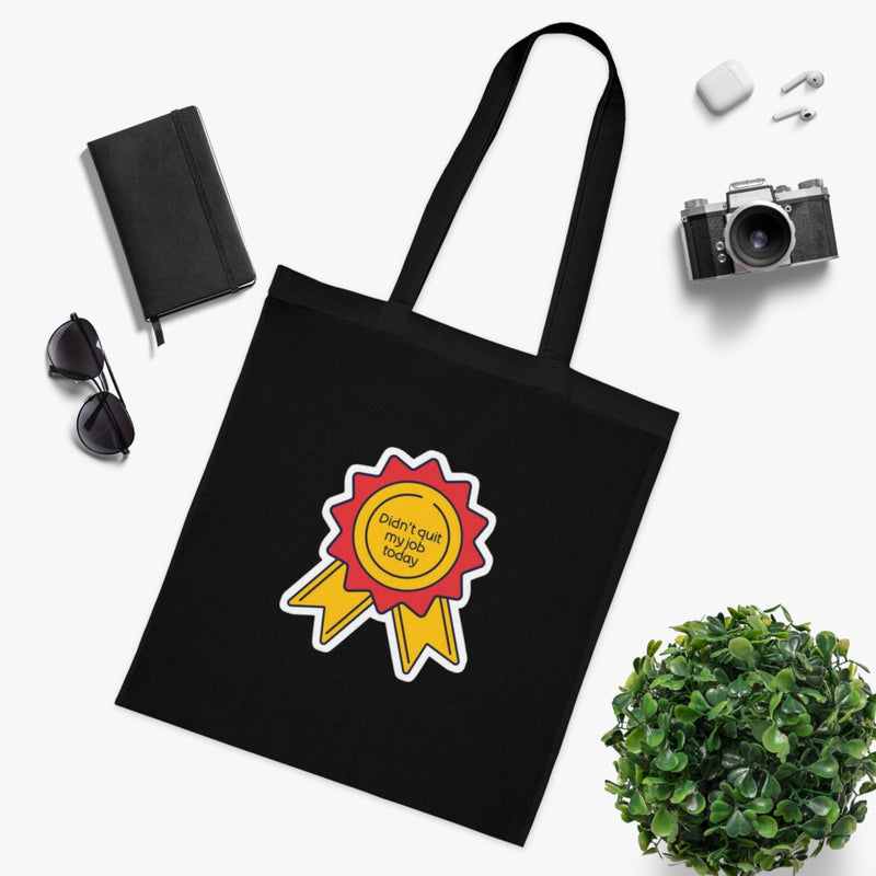 Motivational Tote Bag: "Didn't Quit My Job Today"