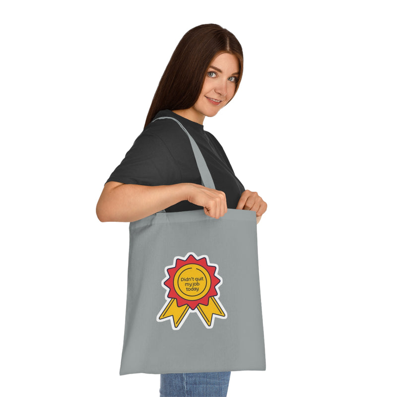 Motivational Tote Bag: "Didn't Quit My Job Today"