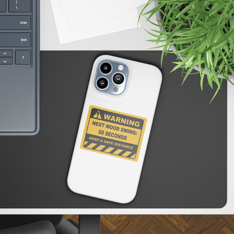 Mood Swing Warning Slim Case -Brighten Your Day with a Fun Phone Cover