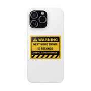 Mood Swing Warning Slim Case for phone with vibrant yellow label, perfect for adding fun personality and protection.