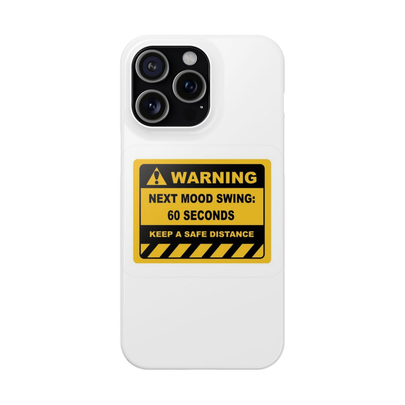 Mood Swing Warning Slim Case -Brighten Your Day with a Fun Phone Cover