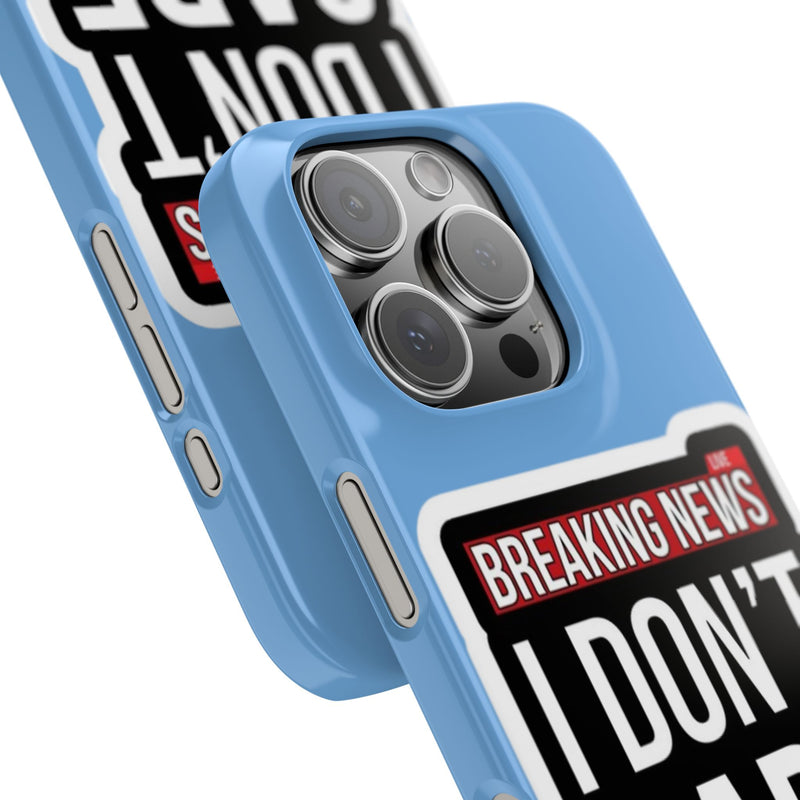 Breaking News Slim Phone Case - Trendy "I Don't Care" Design for Teens