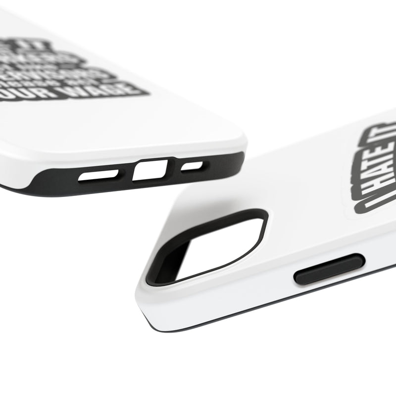 Resistant Phone Case- I Hate It When Coworkers Act Like Supervisors