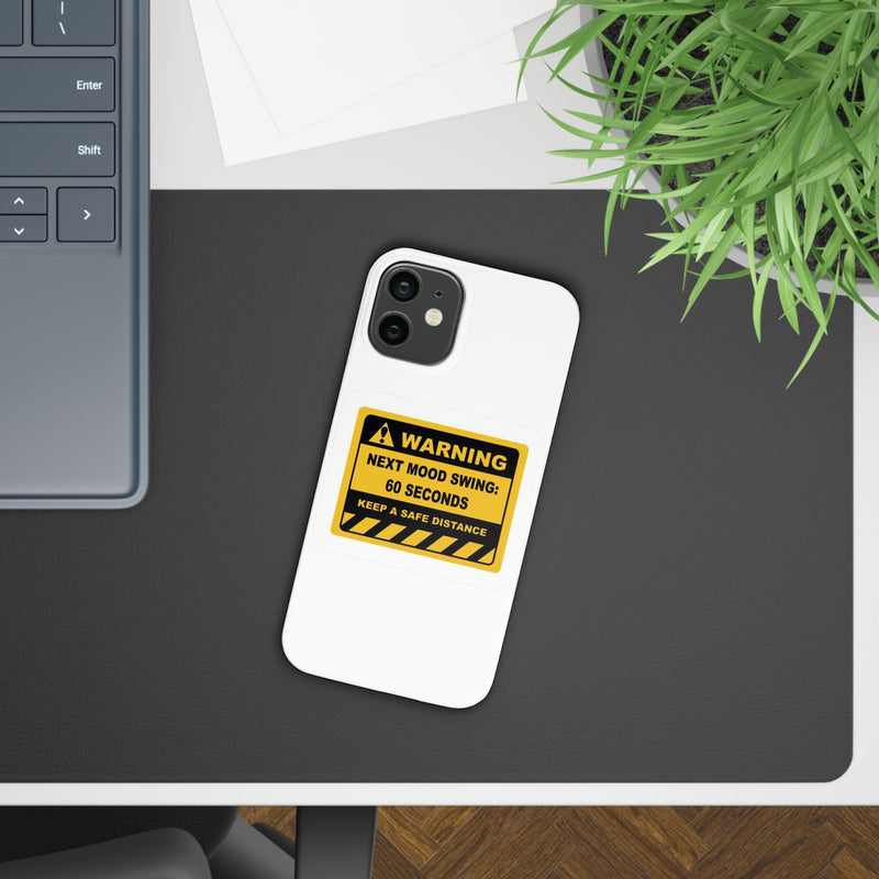 Mood Swing Warning Slim Case -Brighten Your Day with a Fun Phone Cover