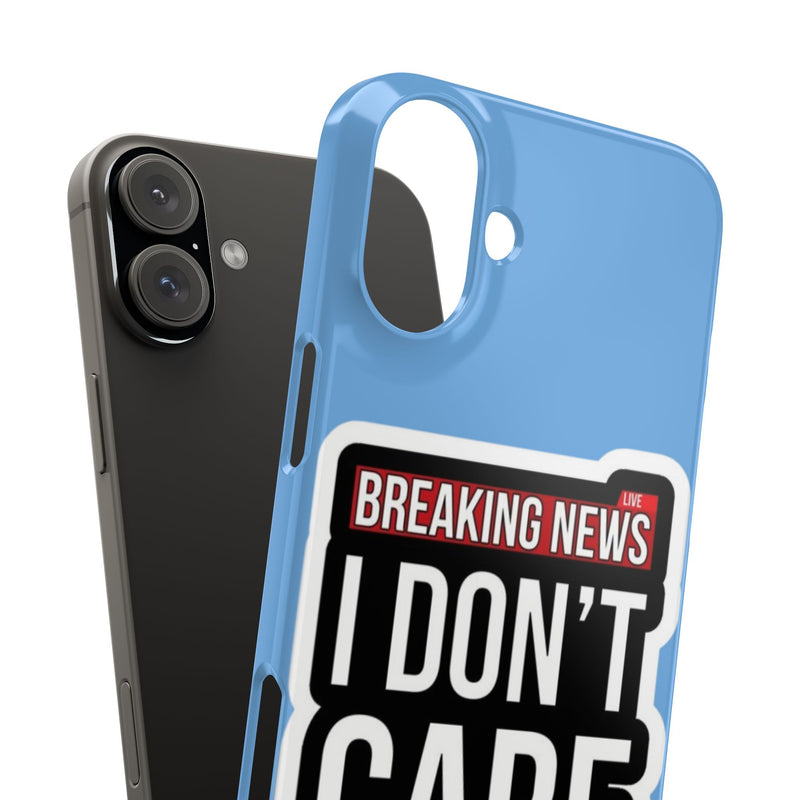Breaking News Slim Phone Case - Trendy "I Don't Care" Design for Teens