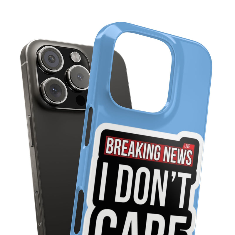 Breaking News Slim Phone Case - Trendy "I Don't Care" Design for Teens