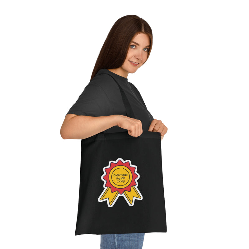 Motivational Tote Bag: "Didn't Quit My Job Today"