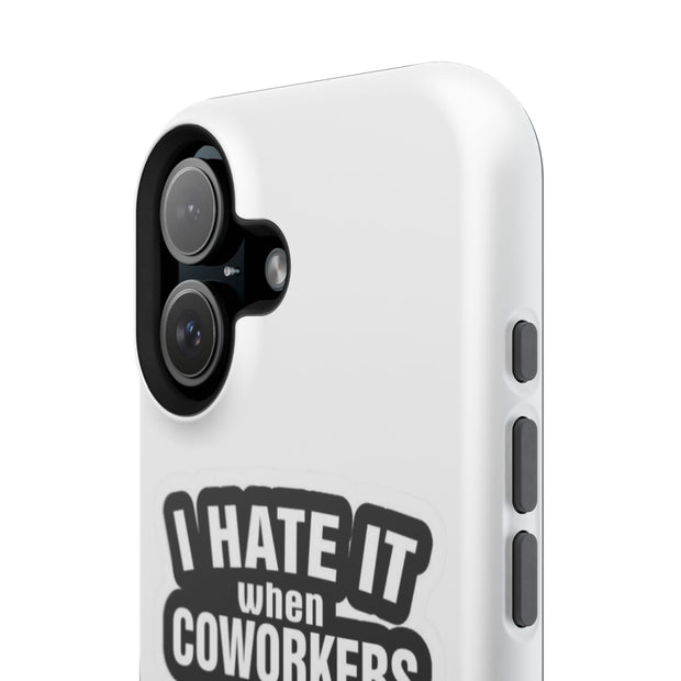 Phone case with 'I HATE IT when CO-WORKERS' text on a white background