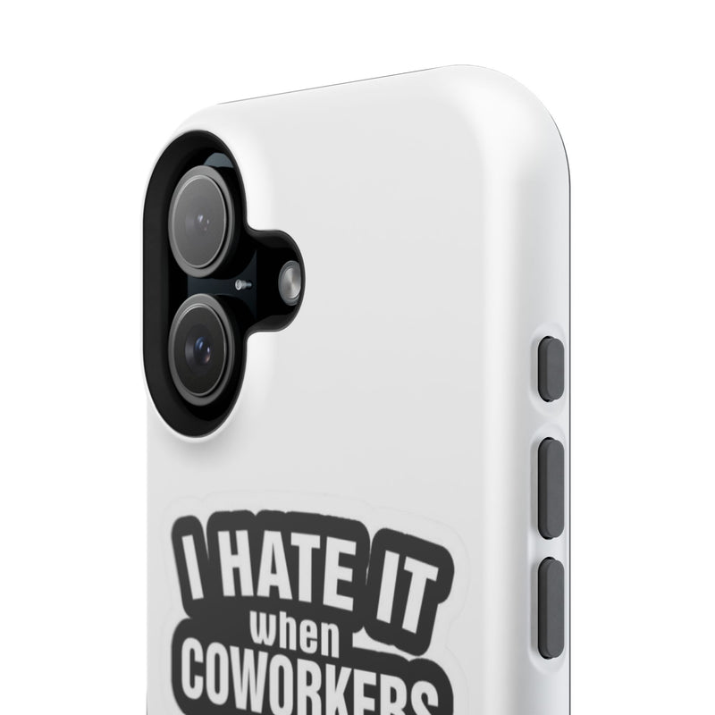 Resistant Phone Case- I Hate It When Coworkers Act Like Supervisors
