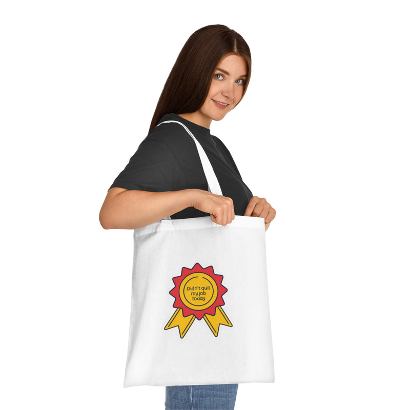 Motivational Tote Bag: "Didn't Quit My Job Today"