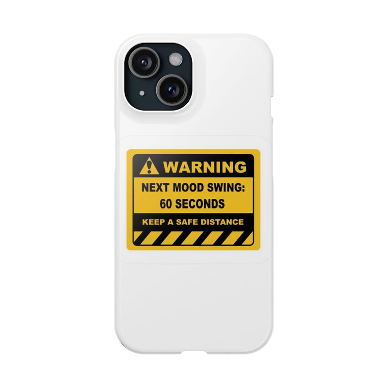 Mood Swing Warning Slim Case -Brighten Your Day with a Fun Phone Cover
