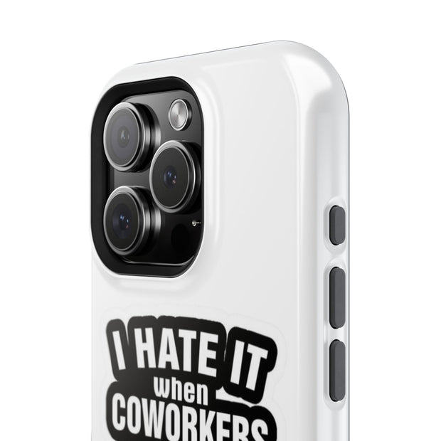 Phone case with 'I Hate It When Coworkers' text on a white background