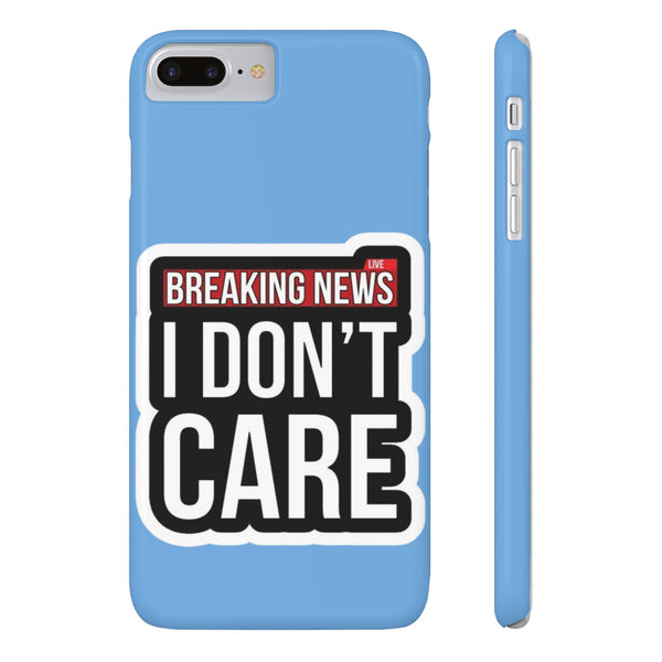 Breaking News Slim Phone Case - Trendy "I Don't Care" Design for Teens