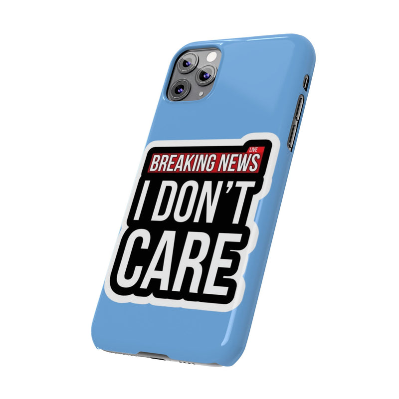 Breaking News Slim Phone Case - Trendy "I Don't Care" Design for Teens