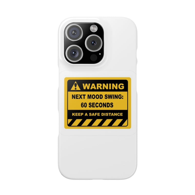 Mood Swing Warning Slim Case -Brighten Your Day with a Fun Phone Cover
