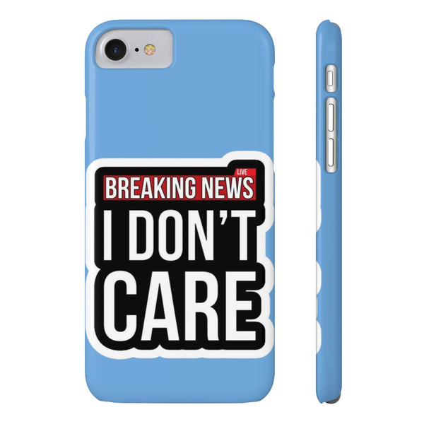 Breaking News Slim Phone Case - Trendy "I Don't Care" Design for Teens