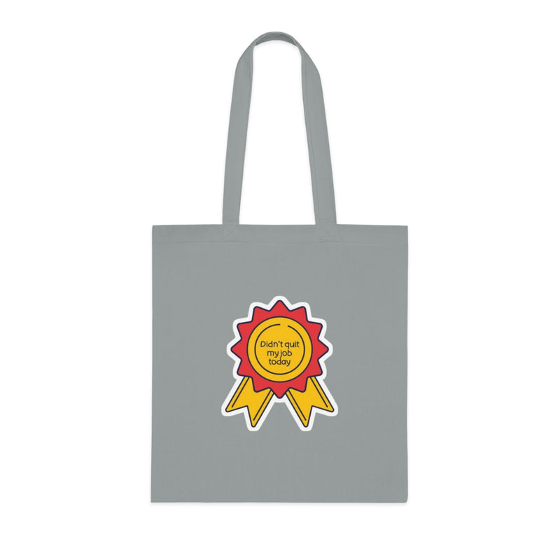 Motivational Tote Bag: "Didn't Quit My Job Today"