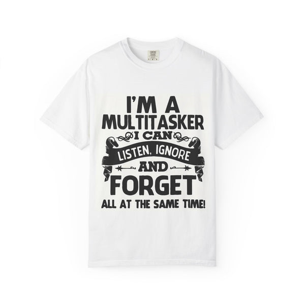Funny Multitasker T-Shirt - Unique Birthday Gift, Casual Humor Tee for Friends Who Juggle It All