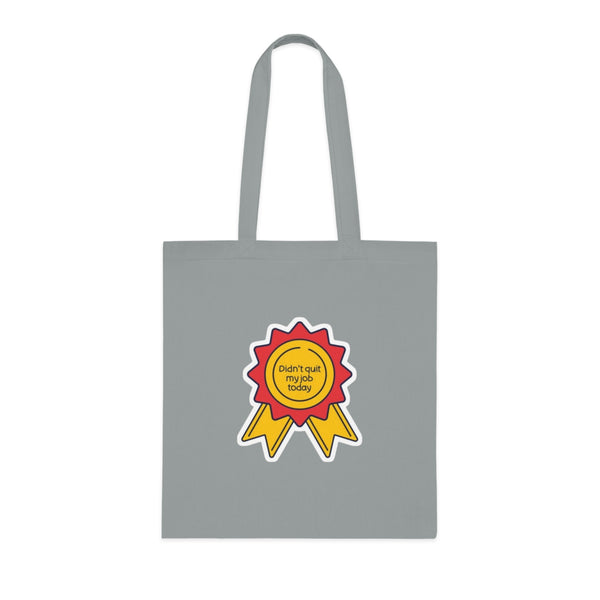 Motivational Tote Bag: "Didn't Quit My Job Today"