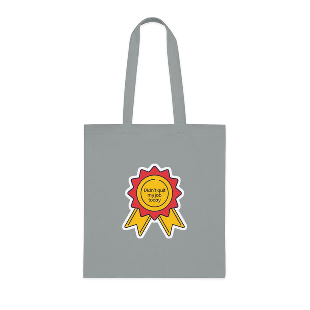 Motivational Tote Bag: "Didn't Quit My Job Today"
