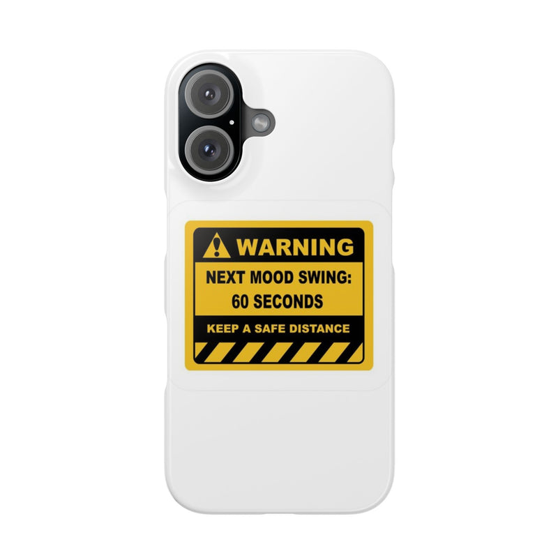 Mood Swing Warning Slim Case -Brighten Your Day with a Fun Phone Cover