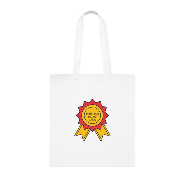 Motivational Tote Bag: "Didn't Quit My Job Today"