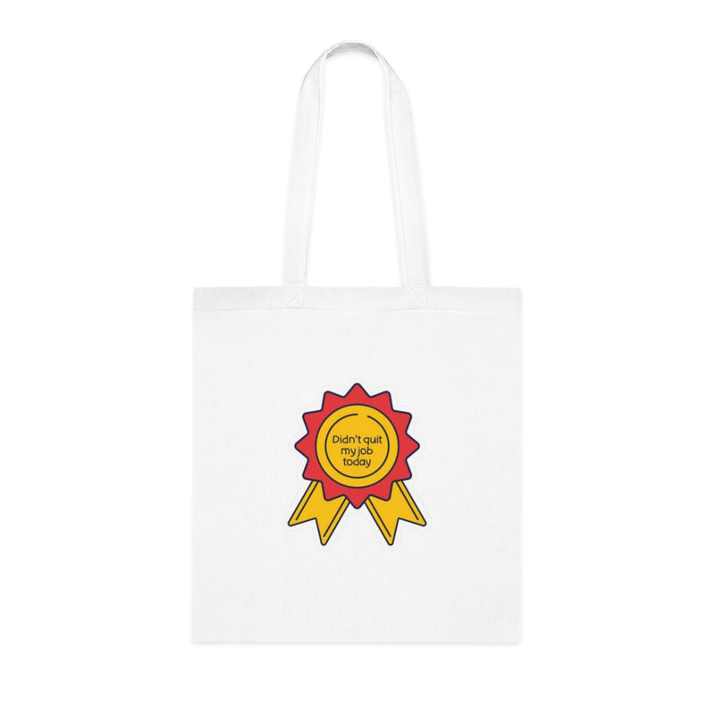Motivational Tote Bag: "Didn't Quit My Job Today"