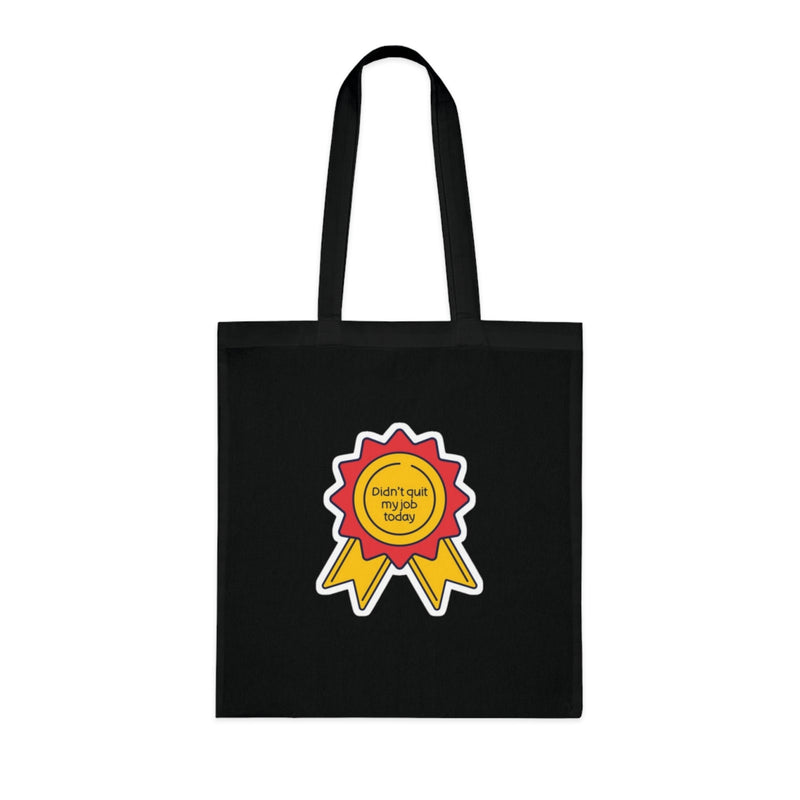 Motivational Tote Bag: "Didn't Quit My Job Today"