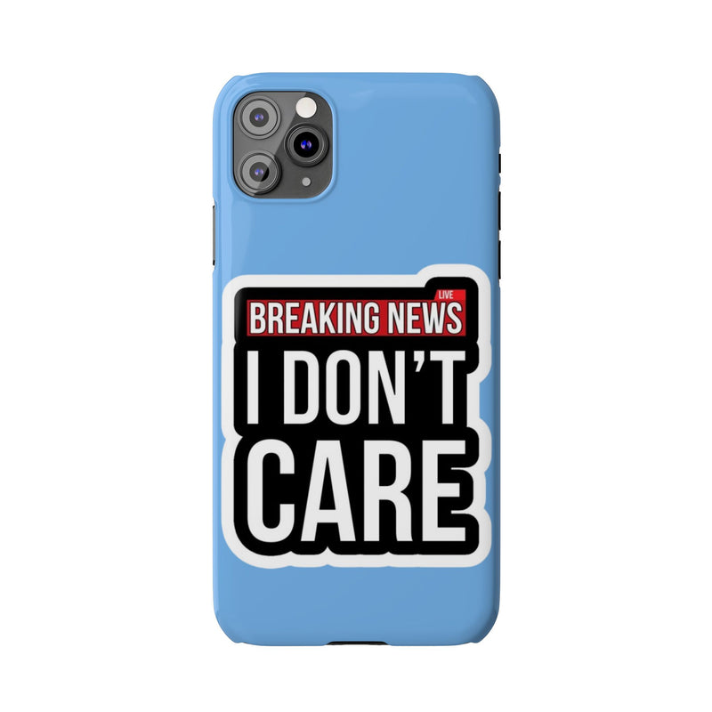 Breaking News Slim Phone Case - Trendy "I Don't Care" Design for Teens