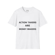 White t-shirt with black text 'ACTION TAKERS ARE MONEY MAKERS' on a white background