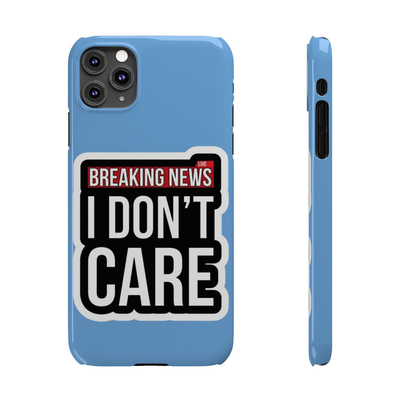 Breaking News Slim Phone Case - Trendy "I Don't Care" Design for Teens