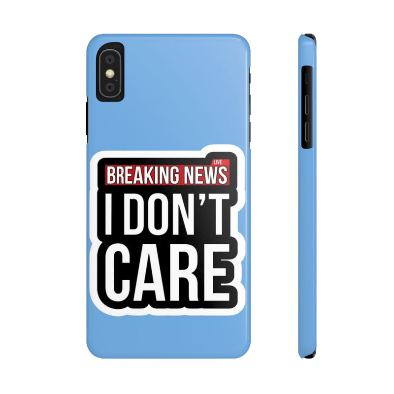 Breaking News Slim Phone Case - Trendy "I Don't Care" Design for Teens