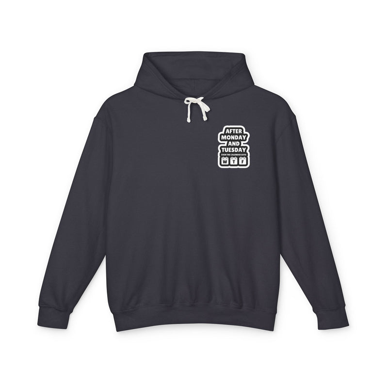 After Monday & Tuesday Unisex Lightweight Hoodie - Fun & Casual Gift