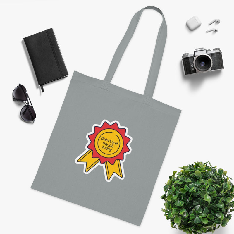 Motivational Tote Bag: "Didn't Quit My Job Today"