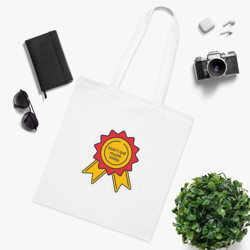 Motivational Tote Bag: "Didn't Quit My Job Today"